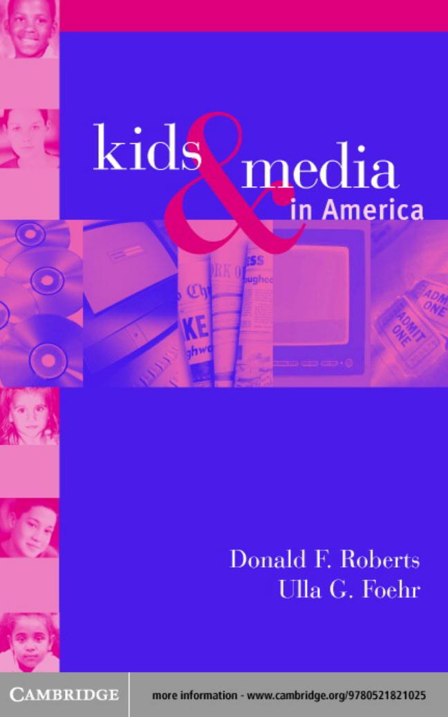 Kids and Media in America by Donald F. Roberts Ulla G. Foehr