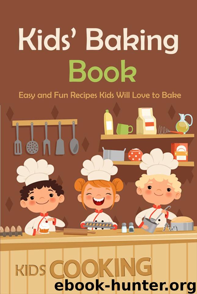 Kids’ Baking Book: Easy and Fun Recipes Kids Will Love to Bake (Kids Cooking) by Smiley Mark
