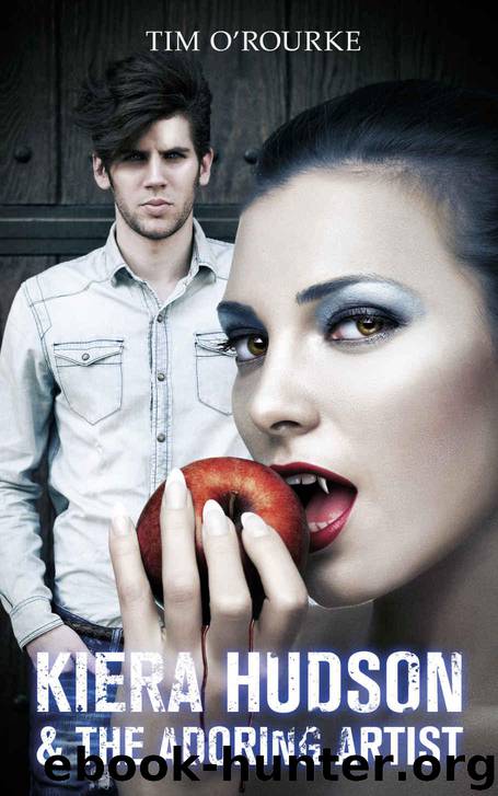 Kiera Hudson & The Adoring Artist (Kiera Hudson Series Three Book 3) by Tim O'Rourke