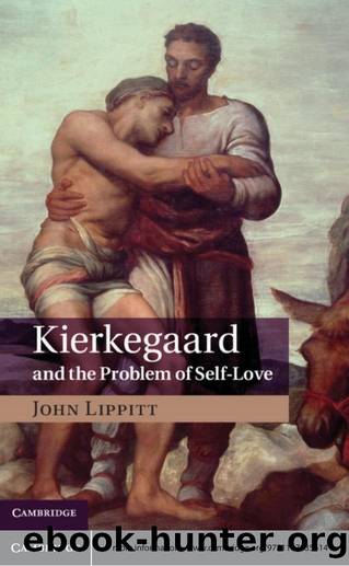 Kierkegaard and the Problem of Self-Love by John Lippitt