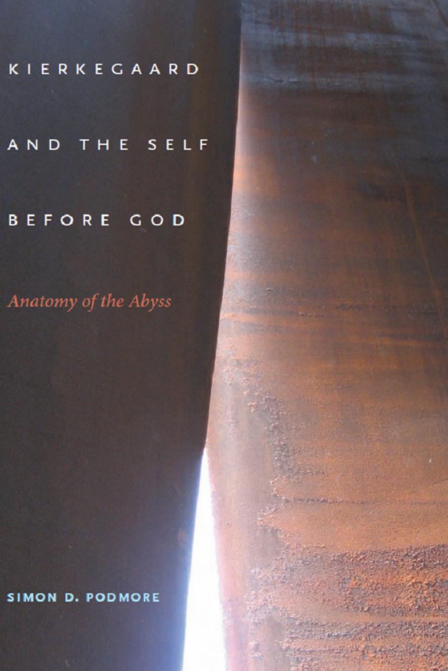 Kierkegaard and the self before God : anatomy of the abyss by Simon D Podmore