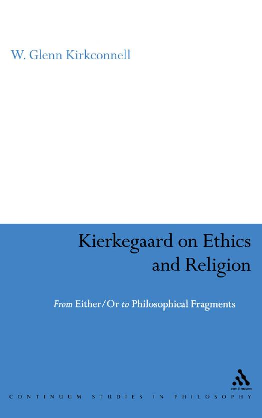 Kierkegaard on Ethics and Religion : From Either/or to Philosophical Fragments by W. Glenn Kirkconnell