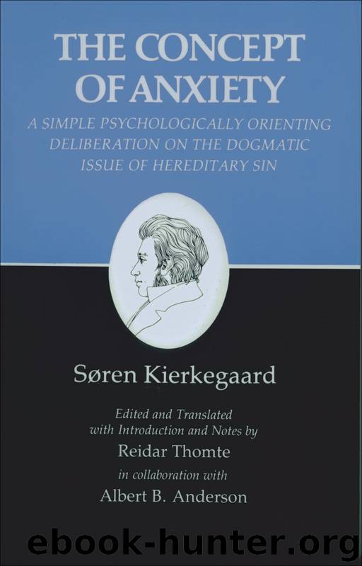 Kierkegaard's Writings, VIII: Concept of Anxiety: A Simple Psychologically Orienting Deliberation on the Dogmatic Issue of Hereditary Sin by Kierkegaard Søren Thomte Reidar & Reidar Thomte & Albert B. Anderson