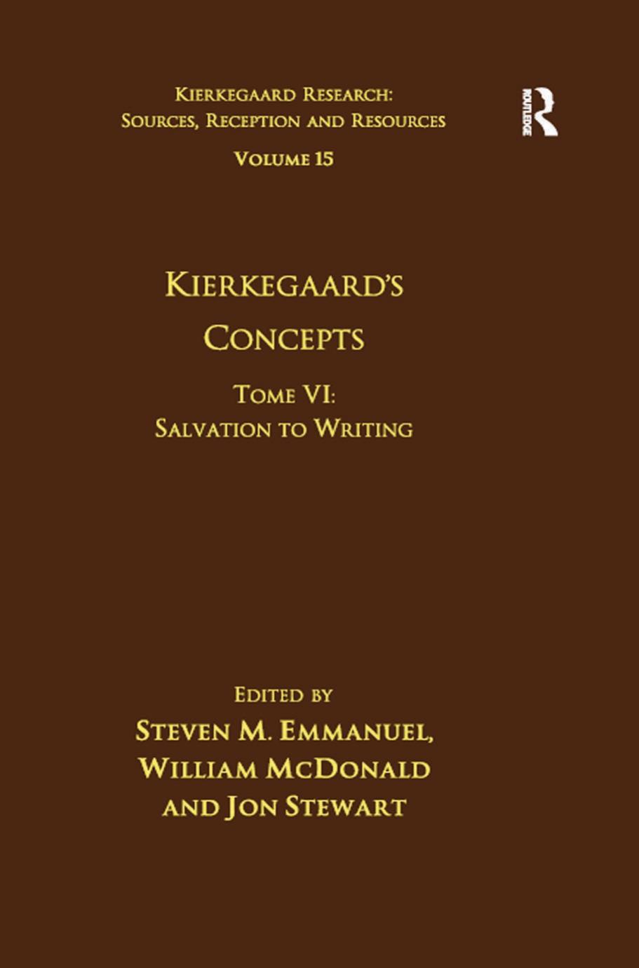 Kierkegaardâs Concepts. Tome VI: Salvation to Writing by Steven M. Emmanuel William McDonald Jon Stewart (eds.)