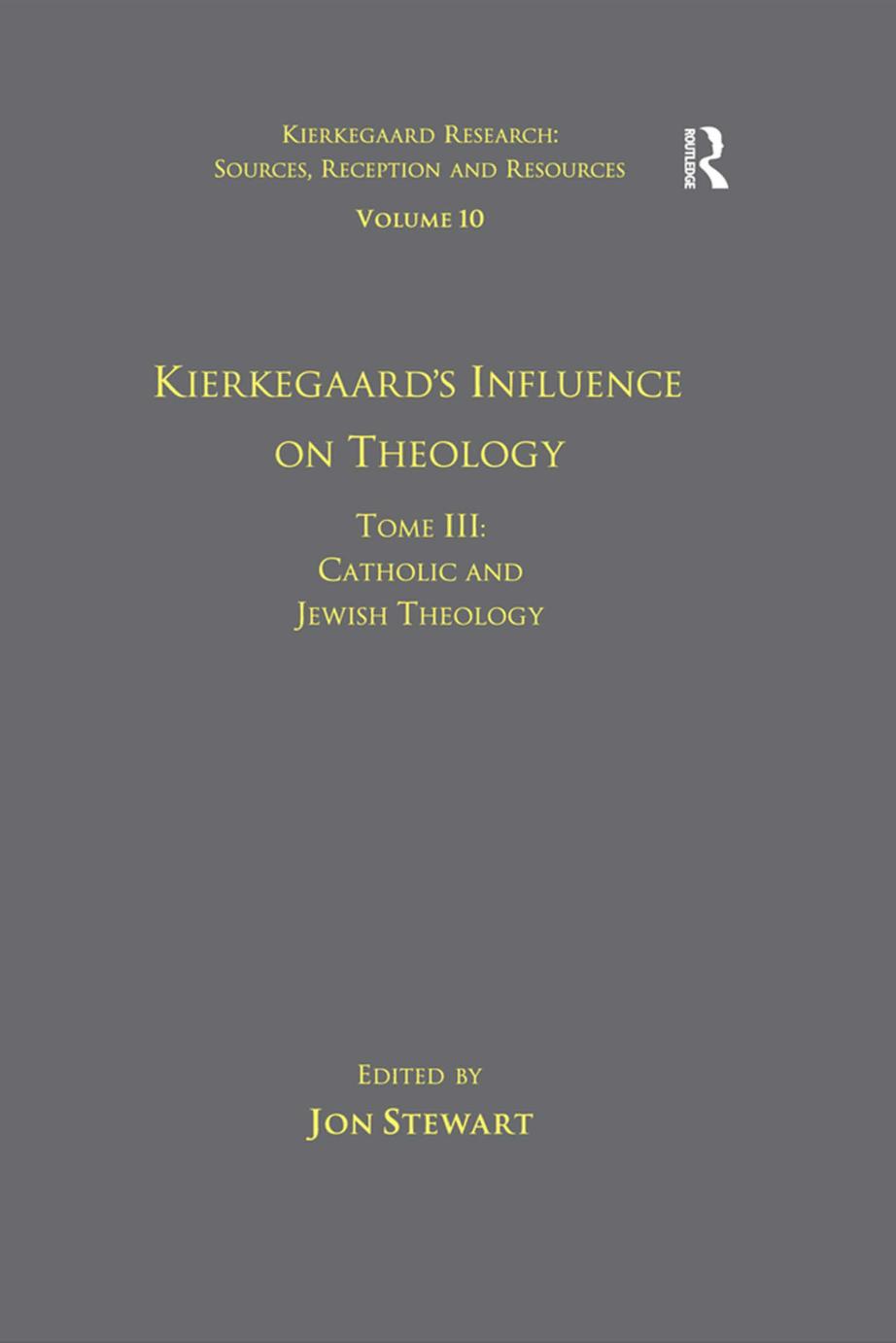 Kierkegaardâs Influence on Theology Catholic and Jewish Theology by Jon Stewart