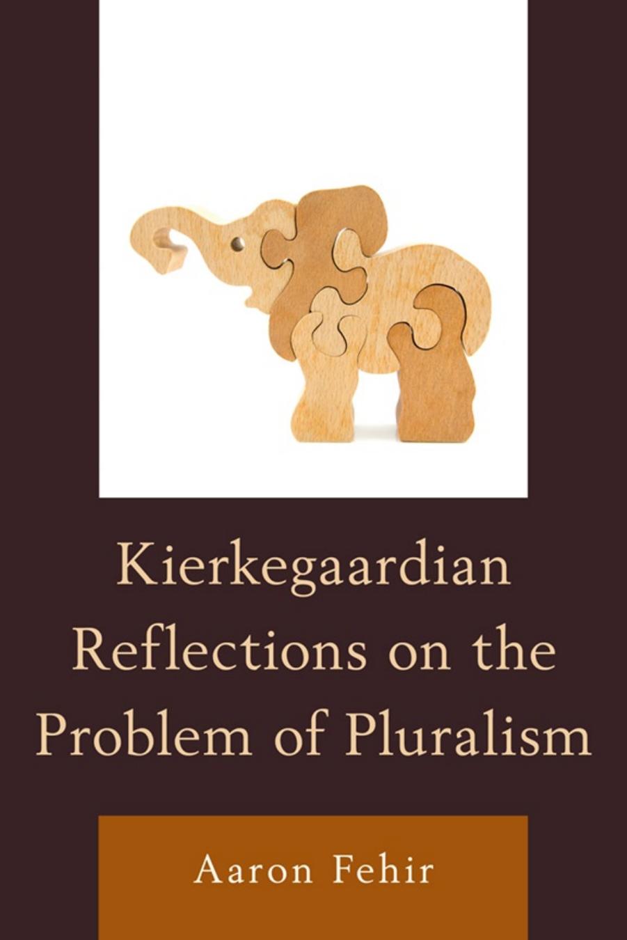 Kierkegaardian Reflections on the Problem of Pluralism by Aaron Fehir