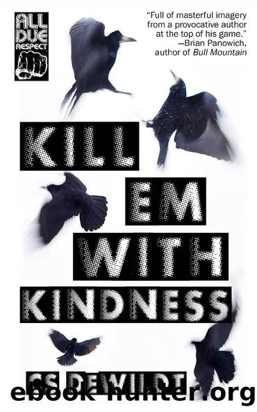 Kill 'Em With Kindness by CS DeWildt