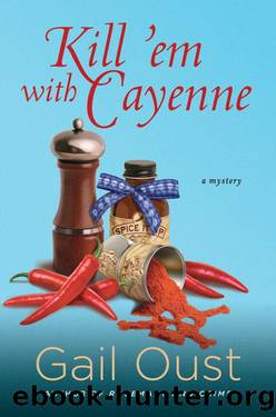 Kill 'Em with Cayenne: A Spice Shop Mystery (Spice Shop Mystery Series) by Gail Oust