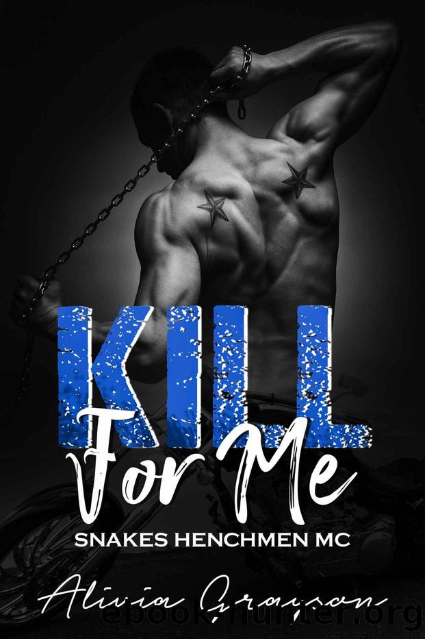 Kill For Me_Snakes Henchmen MC by Alivia Grayson
