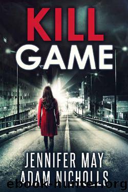 Kill Game: An Unforgettable Serial Killer Thriller by Adam Nicholls & Jennifer May