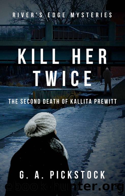 Kill Her Twice by G A Pickstock
