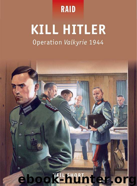 Kill Hitler - Operation Valkyrie 1944 by Neil Short & Peter Dennis