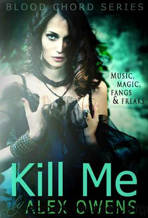Kill Me (Blood Chord Book 1) by Alex Owens