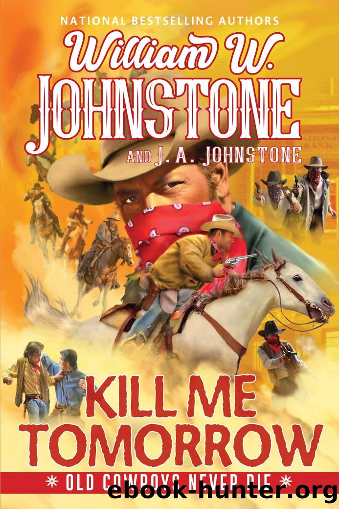 Kill Me Tomorrow by William W. Johnstone