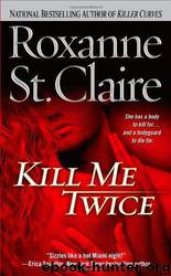 Kill Me Twice by St. Claire Roxanne