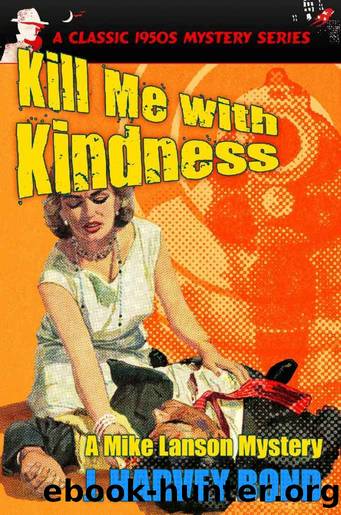 Kill Me With Kindness by J. Harvey Bond
