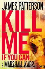 Kill Me if You Can by Patterson James & Karp Marshall