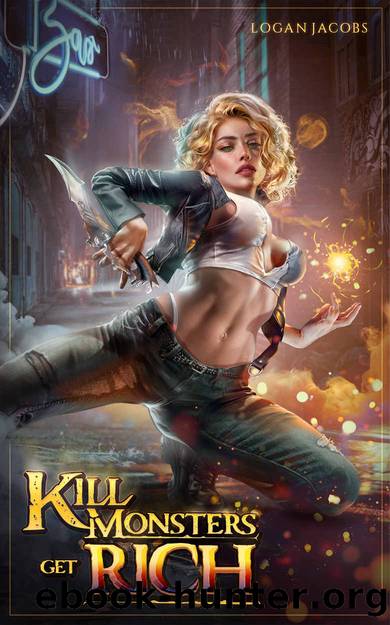 Kill Monsters, Get Rich by Logan Jacobs