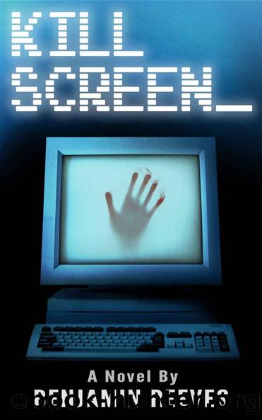 Kill Screen by Benjamin Reeves