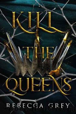 Kill The Queens (The Darkest Queens Series Book 2) by Rebecca Grey