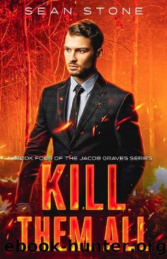 Kill Them All (Jacob Graves Book 4) by Sean Stone