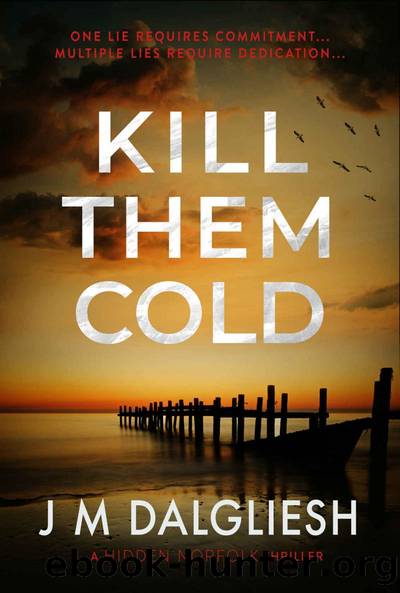 Kill Them Cold: A chilling British detective thriller (The Hidden Norfolk Murder Mystery Series Book 7) by J M Dalgliesh