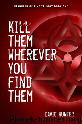 Kill Them Wherever You Find Them by David Hunter