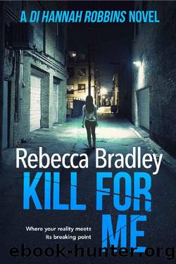 Kill for Me by Rebecca Bradley