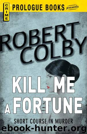 Kill me a Fortune by Robert Colby
