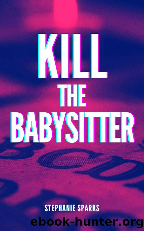 Kill the Babysitter by Stephanie Sparks