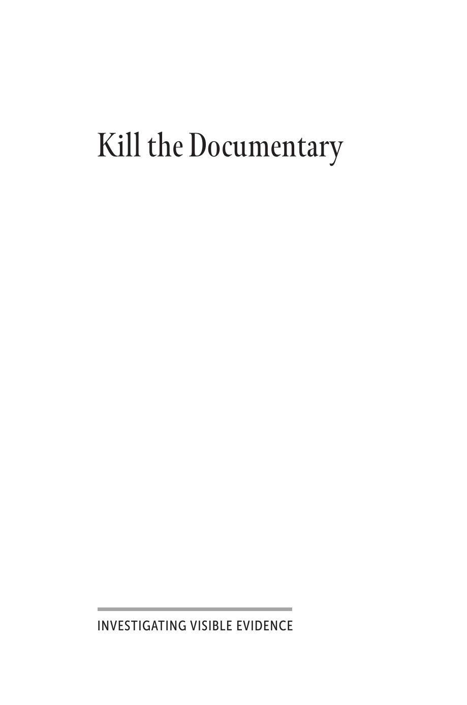 Kill the Documentary: A Letter to Filmmakers, Students, and Scholars by Jill Godmilow