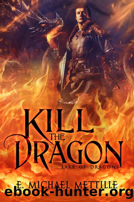 Kill the Dragon (Lake of Dragons Book 1) by E. Michael Mettille