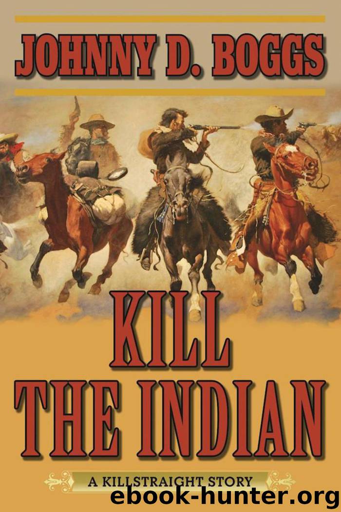 Kill the Indian by Johnny D. Boggs