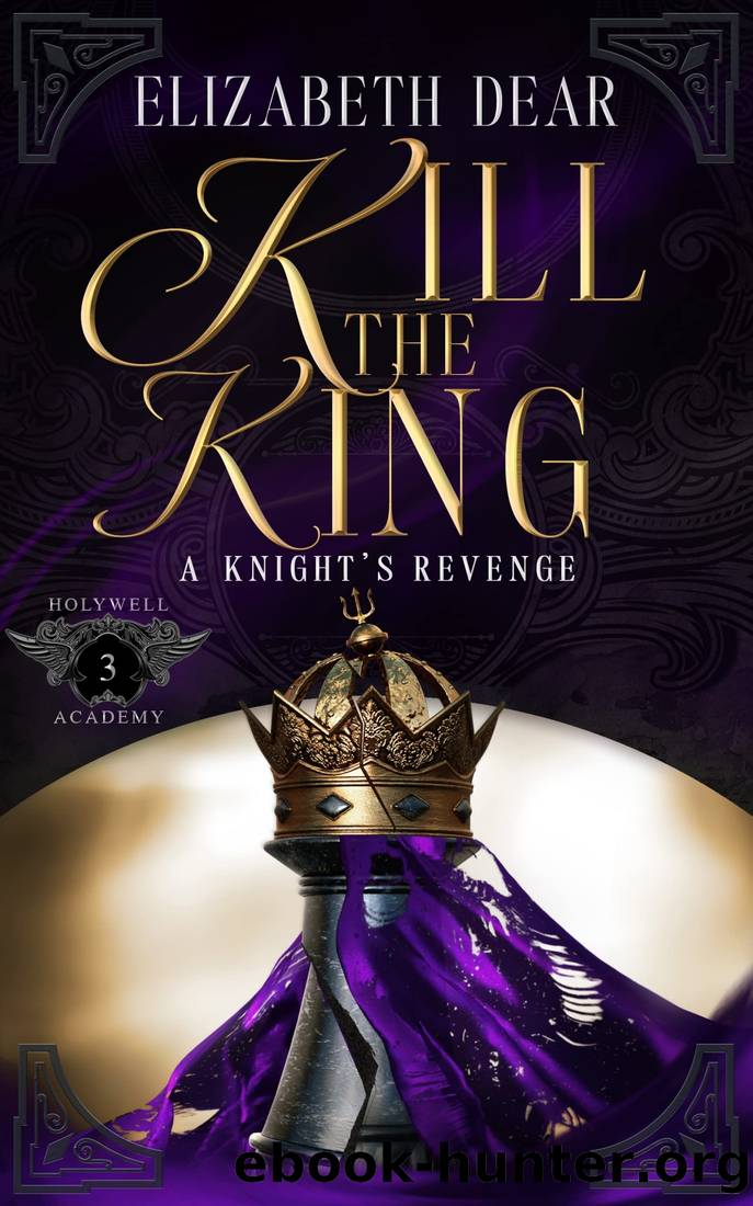 Kill the King (A Knight's Revenge Book 3) by Elizabeth Dear