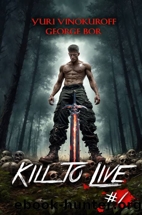 Kill to Live (Book #1): A LitRPG Progression Fantasy Adventure Series by George Bor & Yuri Vinokuroff
