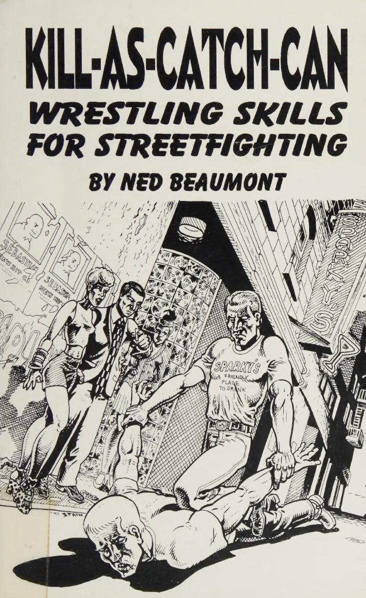 Kill-As-Catch-Can: Wrestling Skills for Streetfighting by Ned Beaumont