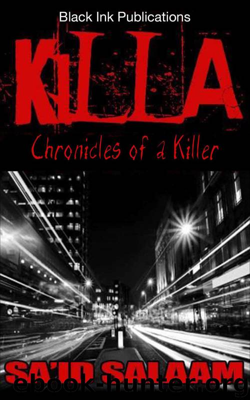 Killa (Chronicles of a Killer Book 1) by Sa'Id Salaam