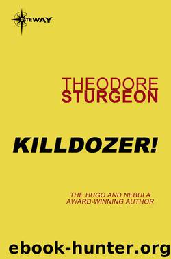 Killdozer! (Complete Stories of Theodore Sturgeon Book 3) by Sturgeon Theodore