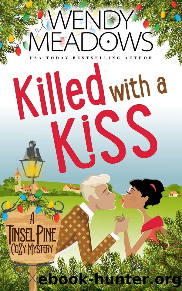 Killed with a Kiss: A Tinsel Pine Cozy Mystery - 2 by Wendy Meadows