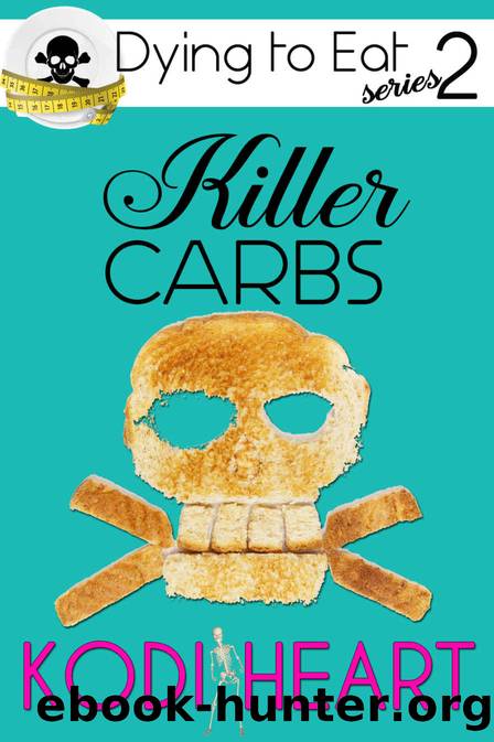 Killer Carbs (A Dying to Eat Cozy Mystery Book 2) by Kodi Heart