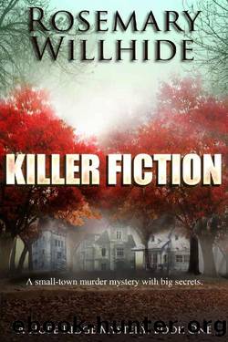 Killer Fiction: A small-town murder mystery with big secrets by Rosemary Willhide