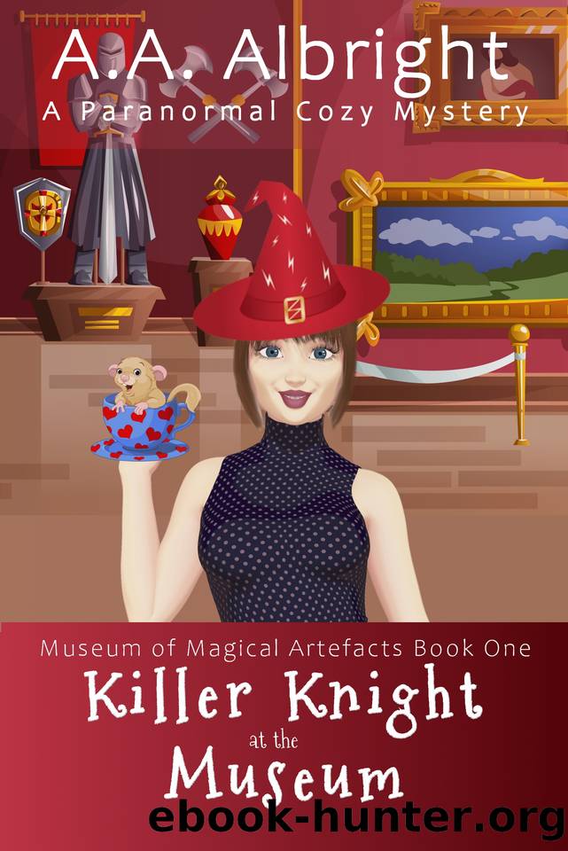 Killer Knight at the Museum (A Paranormal Cozy Mystery) (Museum of Magical Artefacts Book 1) by A.A. Albright