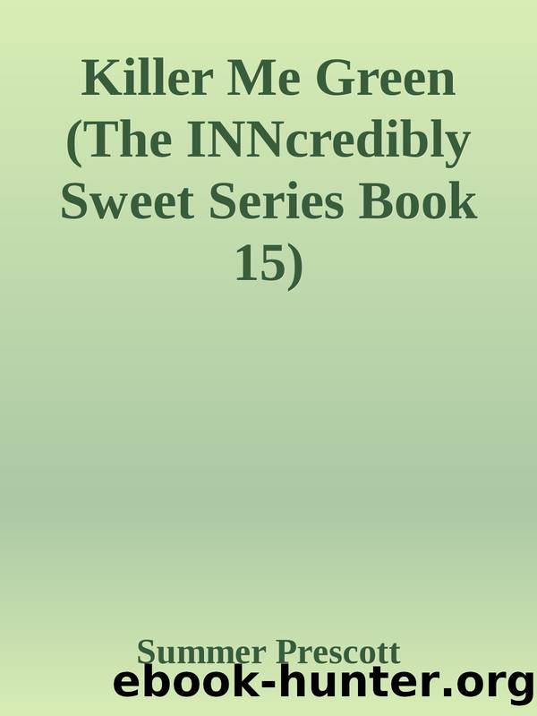 Killer Me Green (The INNcredibly Sweet Series Book 15) by Summer Prescott