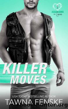 Killer Moves: A surprise baby suspenseful romantic comedy (Assassins in Love Book 2) by Tawna Fenske