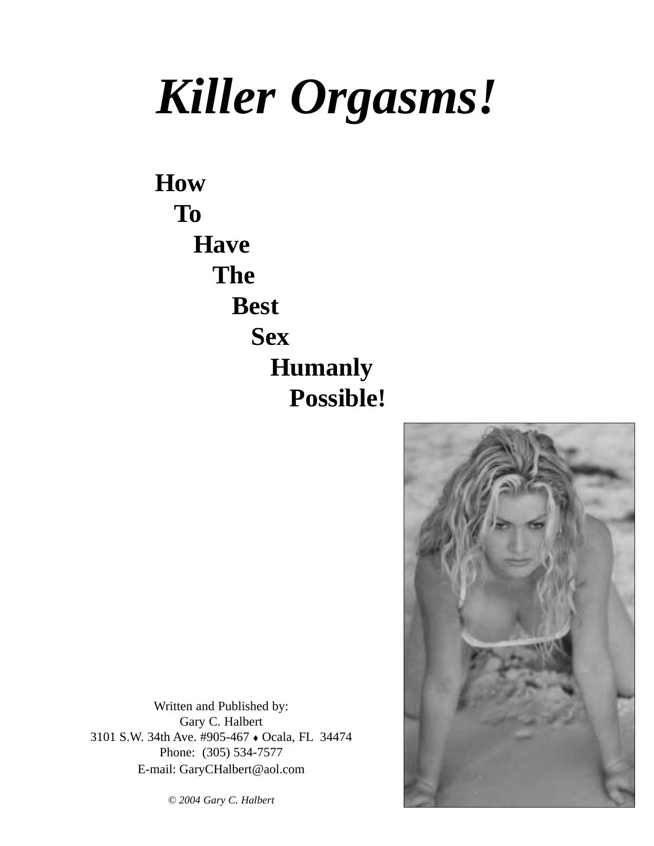 Killer Orgasms - How To Have The Best Sex Humanly Possible by By Gary C. Halbert (2004) 115s