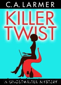 Killer Twist (A Ghostwriter Mystery) by C.A. Larmer