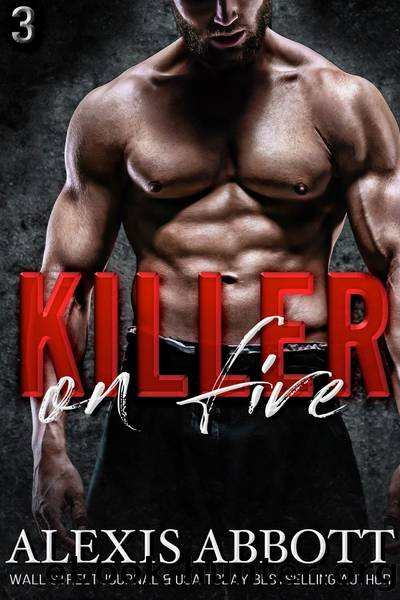 Killer on Fire--A Bad Boy Mafia Romance by Alexis Abbott