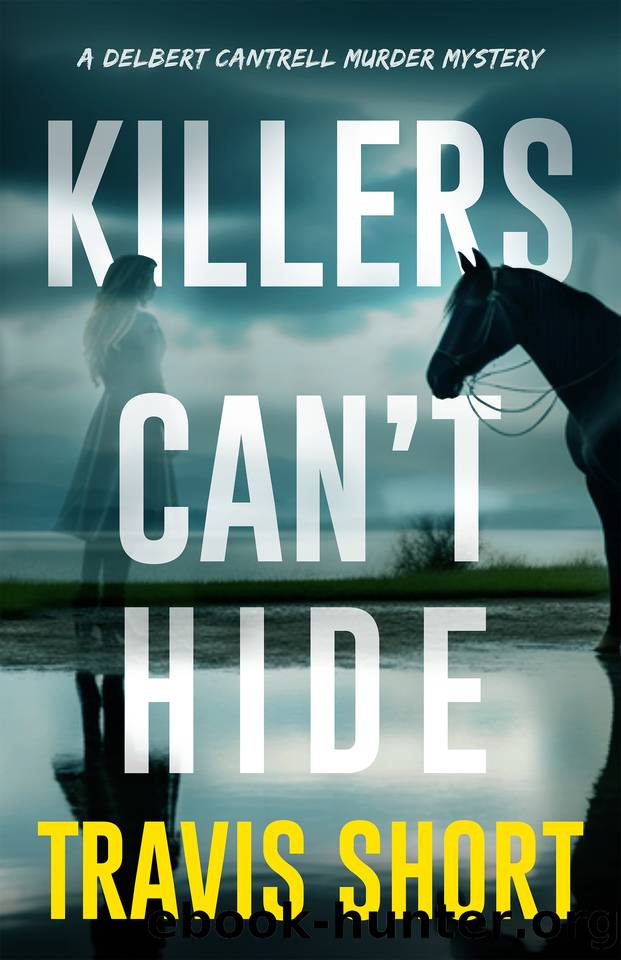 Killers Can't Hide: A Novel (A Delbert Cantrell Murder Mystery) by Travis Short & Janie Mills