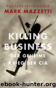 Killing Business. Der geheime Krieg der CIA (German Edition) by Mazzetti Mark