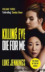 Killing Eve: Die For Me by Luke Jennings